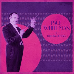Presenting Paul Whiteman and His Orchestra