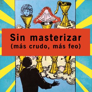 Sin Masterizar (Más Crudo, Más Feo)