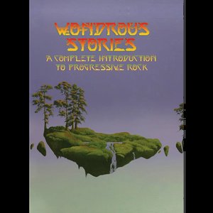 Wondrous Stories: A Complete Introduction to Progressive Rock