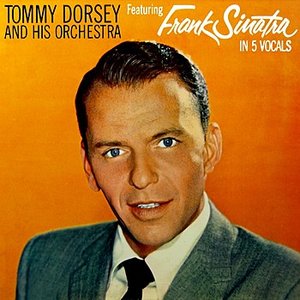 Tommy Dorsey & His Orchestra Featuring Frank Sinatra