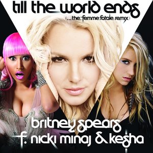 Till The World Ends (The Femme Fatale Remix) - Single