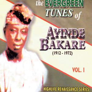 The Evergreen Tunes of Ayinde Bakare (1912-1972) Vol.1