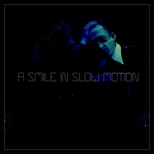 A Smile in Slow Motion