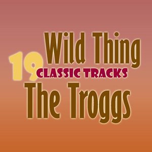 Wild Thing - 19 Classic Tracks