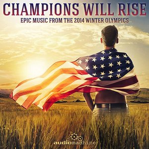 Champions Will Rise: Epic Music from the 2014 Winter Olympics