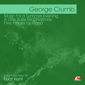 Crumb: Music for A Summer Evening - A Little Suite for Christmas - Five Pieces for Piano (Digitally Remastered)