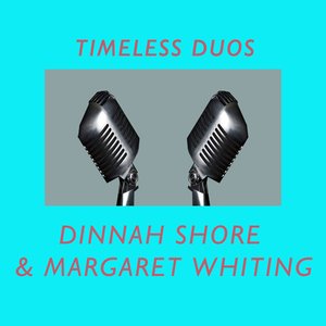 Timeless Duos: Dinah Shore & Margaret Whiting