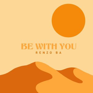 Be with you