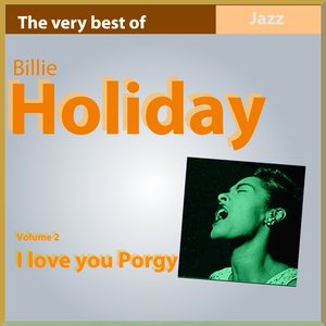 I Love You Porgy, Vol. 2 (The Very Best of Billie Holiday)