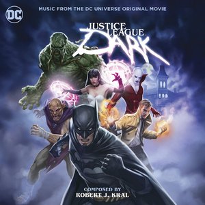 Justice League Dark (Music From The DC Universe Original Movie)