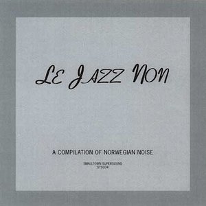Le Jazz Non (A Compilation of Norwegian Noise)