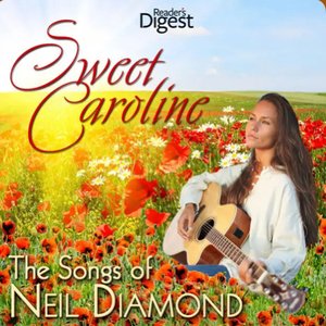 Reader's Digest Music: Sweet Caroline - The Songs of Neil Diamond