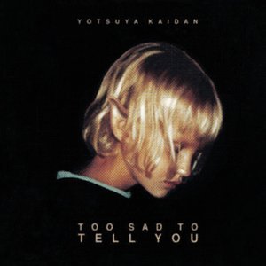 Too Sad to Tell You - EP