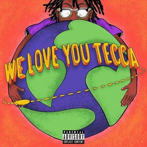 We Love You Tecca [Explicit]