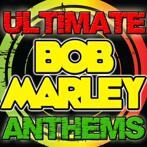 Ultimate Bob Marley Anthems