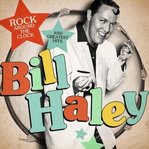 Bill Haley: Rock Around the Clock and Greatest Hits (Remastered)