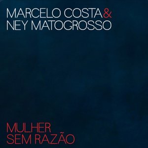 Mulher Sem Razão (feat. Ney Matogrosso) - Single