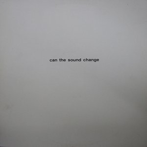 Can The Sound Change - The Change Can Sound