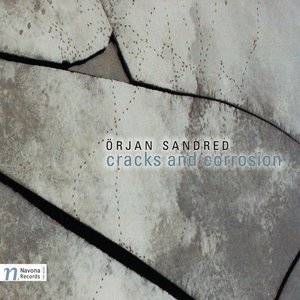 Sandred, O.: Cracks and Corrosion Nos. 1 and 2 / Amanzule Voices / The Third Perspective / Whirl of Leaves