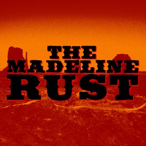 The Madeline Rust