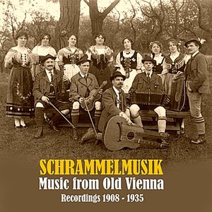 Schrammelmusik - Music from Old Vienna / Recordings 1908 - 1935