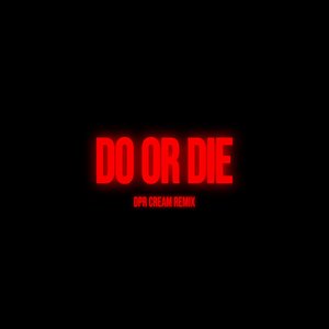 Do or Die (DPR CREAM Remix) - Single