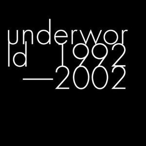Underworld - 1992 - 2002 [Disc 2] - Zortam Music