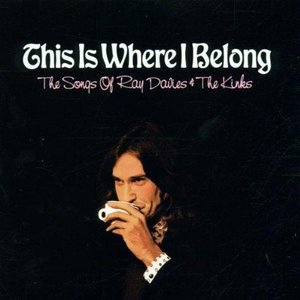 Изображение для 'This Is Where I Belong: The Songs of Ray Davies & The Kinks'