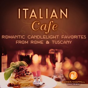 Italian Cafe - Romantic Candlelight Favorites From Rome & Tuscany