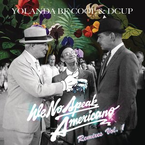 We No Speak Americano (Yolanda Be Cool vs. DCUP) (Remixes Vol. 1)