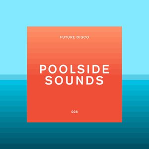 Future Disco: Poolside Sounds