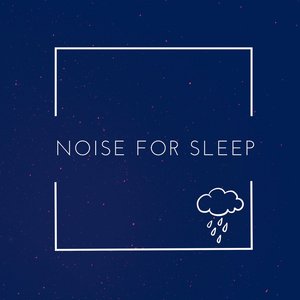 Noise for Sleep