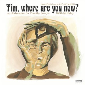Tim, where are you now? (Timothy Leary's Centennial)