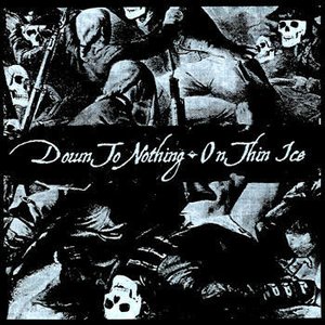 Down to Nothing/On Thin Ice Split