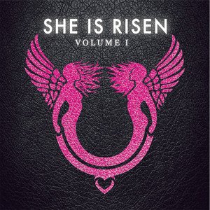She is Risen: Volume One - EP