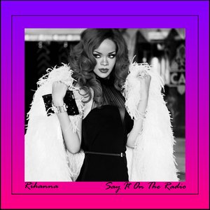 Изображение для 'Say It On The Radio'