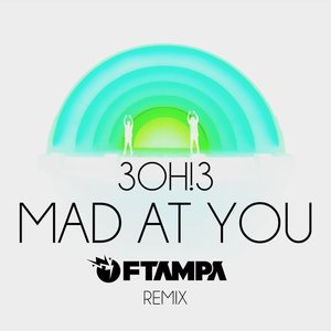 MAD AT YOU (FTampa Remix)