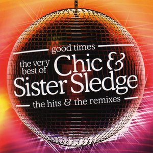 Good Times: The Very Best of Chic & Sister Sledge: The Hits & The Remixes