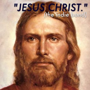 Bild för '"Jesus Christ." (the indie band)'