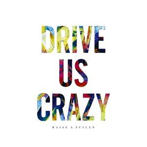 DRIVE US CRAZY