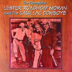 The Complete Lester Roadhog Moran And The Cadillac Cowboys