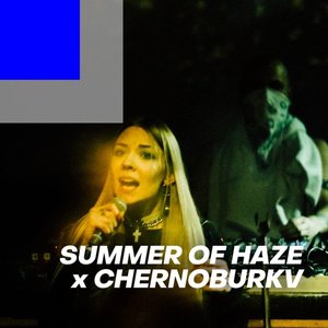 Avatar for Summer Of Haze x Chernoburkv