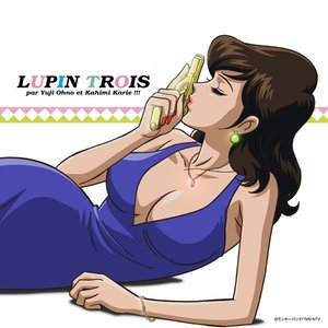 LUPIN THE THIRD RETURN THE TREASURE FOR ULTIMATE PLEASURE LUPIN TROIS par Yuji Ohno et Kahimi Karie!!!