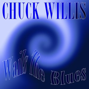 Chuck Willis: Wails the Blues