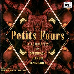 Offenbach, Klengel, Fitzenhagen: Petits Fours - Cello Quartets