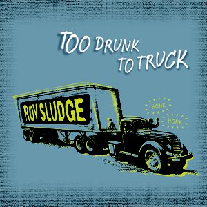 Too Drunk To Truck