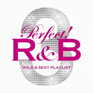 Perfect! R&B 3: WILD & SEXY PLAYLIST