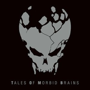 Tales of Morbid Brains