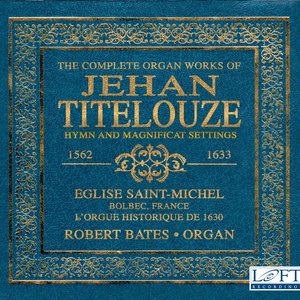 The Complete Organ Works of Jehan Titelouze