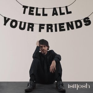 tell all your friends